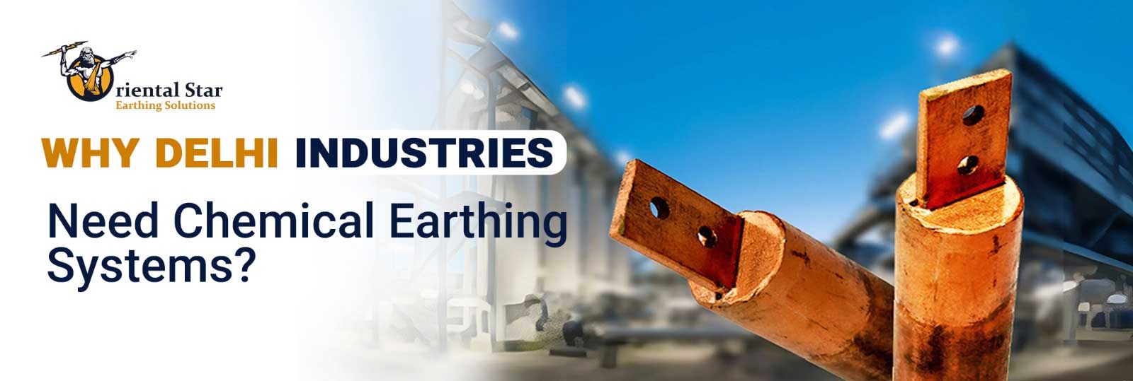 Why Delhi Industries Must Use Chemical Earthing Systems?